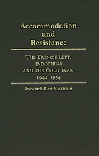 Accommodation and resistance : the French Left, Indochina, and the Cold War, 1944-1954