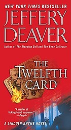 The twelfth card : [a Lincoln Rhyme novel]