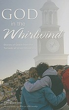 God in the whirlwind : stories of grace from the tornado at Union University