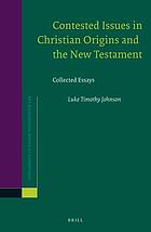 Contested issues in Christian origins and the New Testament : collected essays