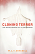 Cloning terror : the war of images, 9/11 to the... by  W  J  T Mitchell 