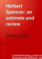 Herbert Spencer: an estimate and review,