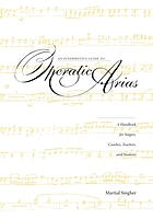 An interpretive guide to operatic arias : a handbook for singers, coaches, teachers, and students