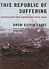 This republic of suffering : [death and the American... door Drew Gilpin Faust