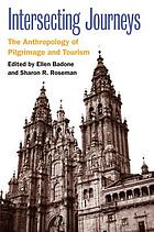 Intersecting journeys : the anthropology of pilgrimage and tourism
