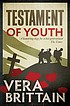 Testament of youth : an autobiographical study... 著者： Vera Brittain