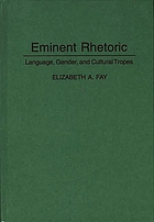 Eminent rhetoric : language, gender, and cultural tropes