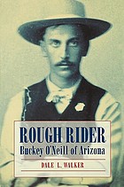 Rough Rider : Buckey O'Neill of Arizona