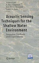 Acoustic sensing techniques for the shallow water environment : inversiton methods and experiments