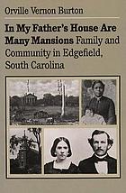 In my Father's house are many mansions : family and community in Edgefield, South Carolina