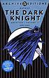 Batman, the dark knight archives. v. 1 by  Bob Kane 