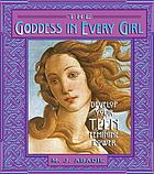 The goddess in every girl : develop your teen feminine power
