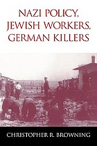 Nazi policy, Jewish labor, German killers