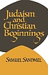 Judaism and Christian beginnings 著者：  Samuel Sandmel 