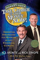 Take charge of your money now! : essential strategies for winning in any financial climate