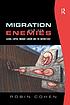 Migration and its enemies : global capital, migrant... por Robin Cohen