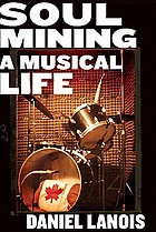 Soul mining : a musical life