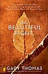 The beautiful fight : surrendering to the transforming... von  Gary Thomas 