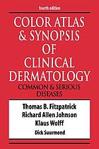 Color atlas and synopsis of clinical dermatology : common and serious diseases