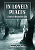 In lonely places : film noir beyond the city by  Imogen Sara Smith 