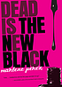 Dead is the new black by  Marlene Perez 