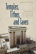 Temples, tithes, and taxes : the temple and the economic life of ancient Israel