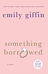 Something borrowed 著者：  Emily Giffin 