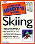 The complete idiot's guide to skiing 著者： Claire Walter