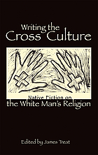 Writing the cross culture : native fiction on the white man's religion
