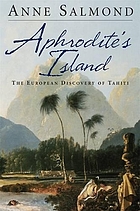 Aphrodite's island : the European discovery of Tahiti