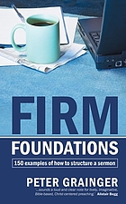 Firm foundations : 150 examples of how to structure a sermon