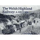 The Welsh Highland Railway : a history