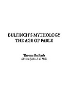 Bulfinch's mythology : the age of fable