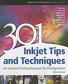 301 inkjet tips and techniques : an essential printing resource for photographers.