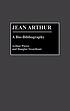Jean Arthur, a bio-bibliography 著者： Arthur Pierce