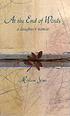 At the end of words : a daughter's memoirs 著者： Miriam R Stone