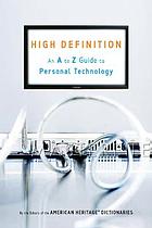 High definition : an A to Z guide to personal technology.