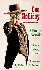 Doc Holliday : a family portrait