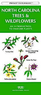North Carolina trees & wildflowers : an introduction to familiar plants