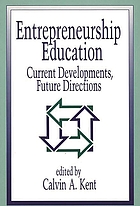 Entrepreneurship education : current developments, future directions
