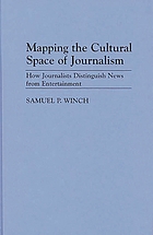 Mapping the cultural space of journalism : how journalists distinguish news from entertainment