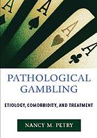 Pathological gambling : etiology, comorbidity, and treatment
