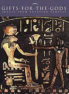 Gifts for the gods : images from Egyptian temples