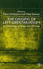 The origins of left-libertarianism : an anthology of historical writings