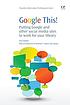 Google this! : putting Google and other social... by  Terry Ballard 