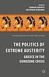 The politics of extreme austerity : Greece in... by Georgios Karyotis