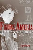 Finding Amelia : the true story of the Earhart disappearance
