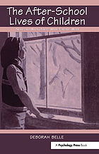 The after-school lives of children : alone and with others while parents work