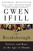 The breakthrough : politics and race in the age of Obama