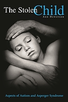 The stolen child : aspects of autism and Asperger syndrome